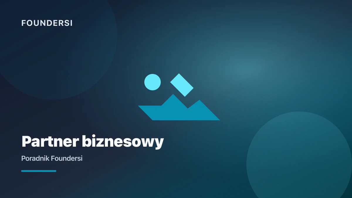 Jak znaleźć partnera biznesowego do startupu, krok po kroku