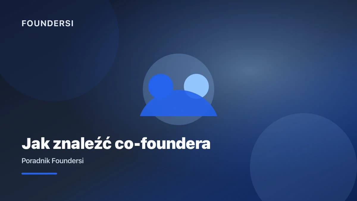Jak znaleźć co-foundera w Polsce, praktyczny przewodnik